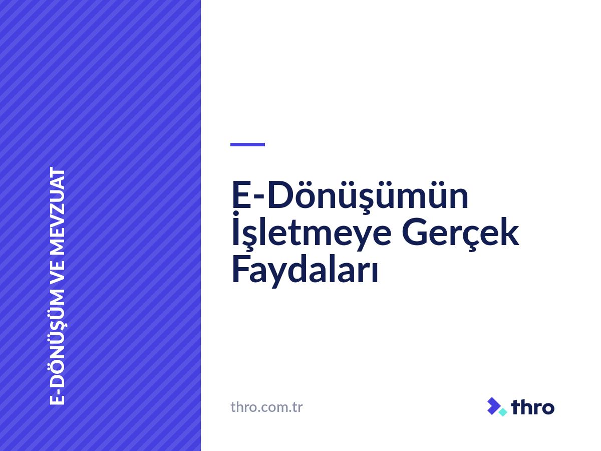 E-Dönüşümün İşletmeye Gerçek Faydaları