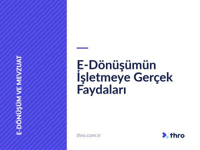 E-Dönüşümün İşletmeye Gerçek Faydaları