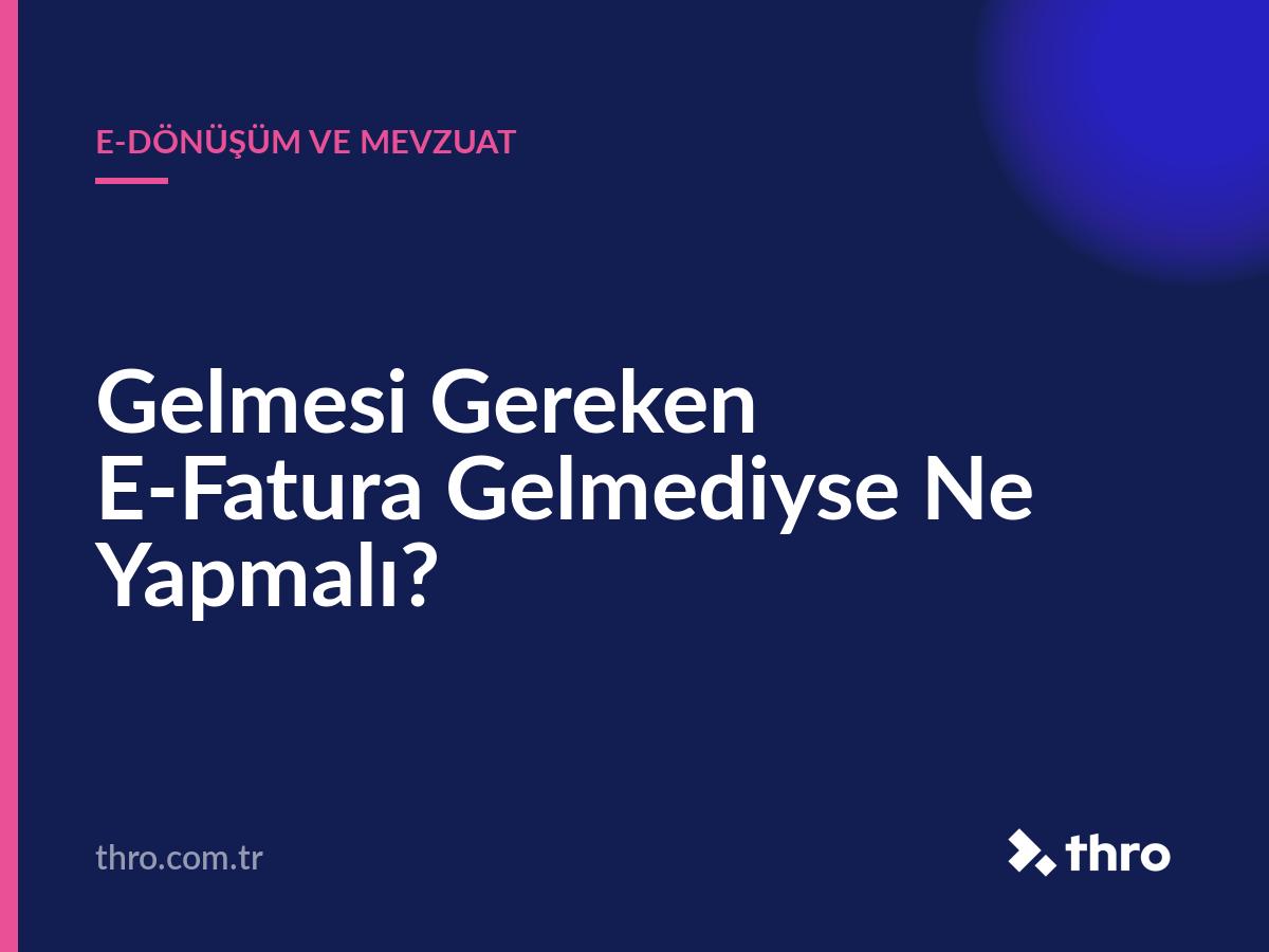 Gelmesi Gereken E-Fatura Gelmediyse Ne Yapmalı?