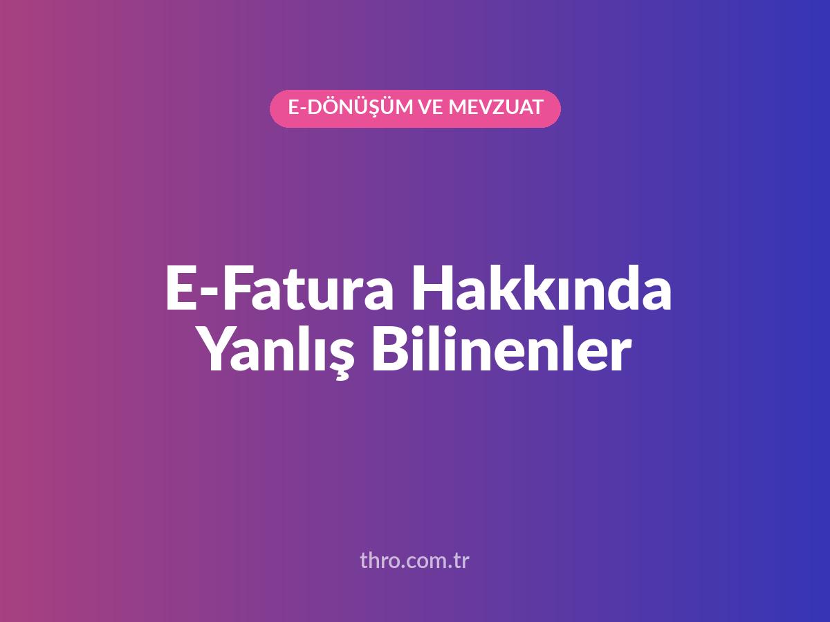 E-Fatura Hakkında Yanlış Bilinenler