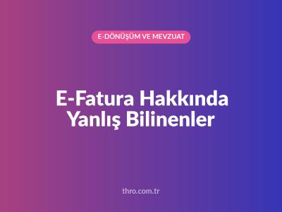 E-Fatura Hakkında Yanlış Bilinenler