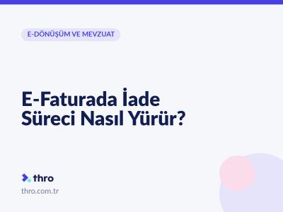 E-Faturada İade Süreci Nasıl Yürür?