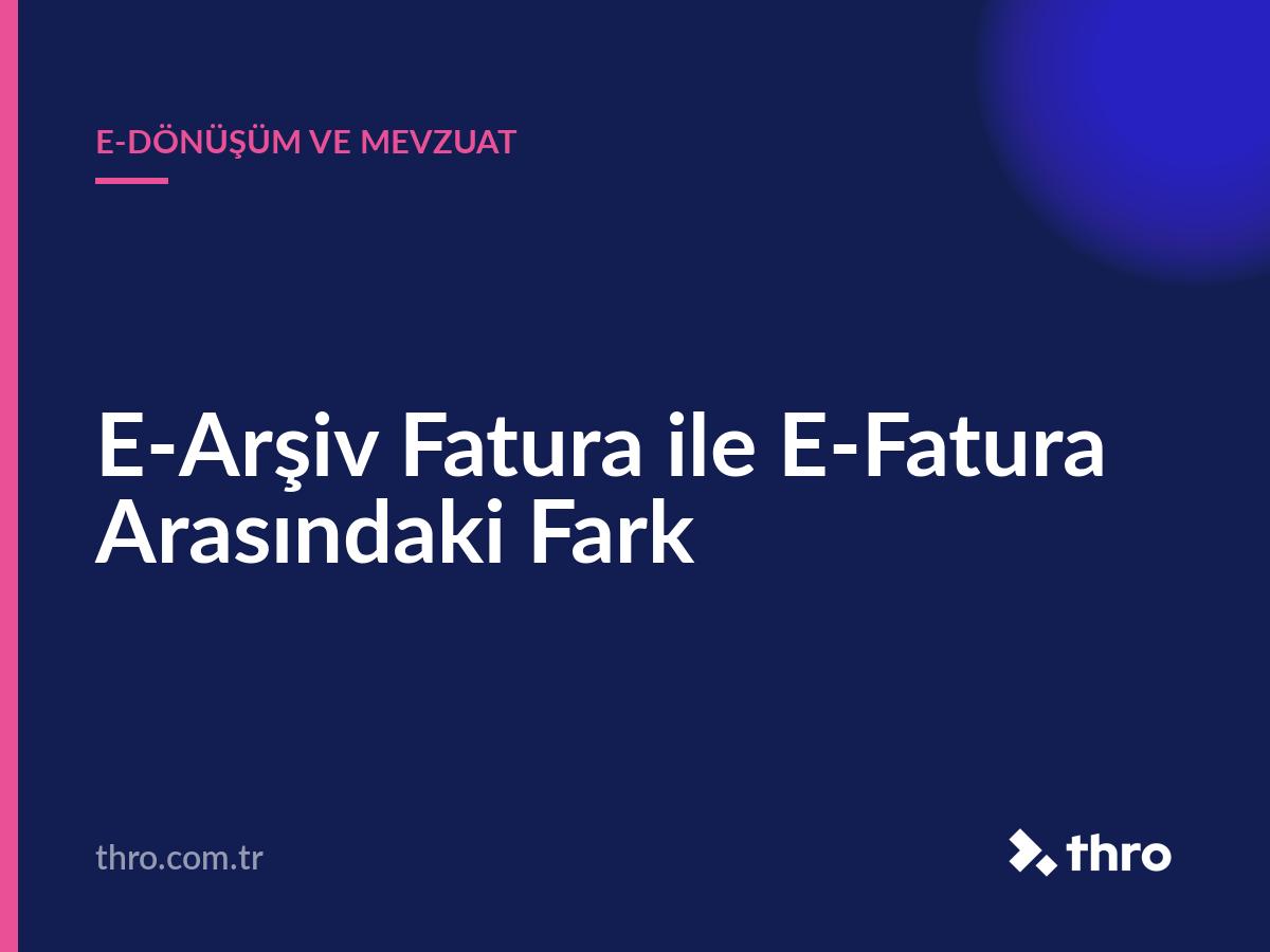E-Arşiv Fatura ile E-Fatura Arasındaki Fark