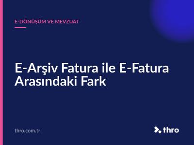 E-Arşiv Fatura ile E-Fatura Arasındaki Fark
