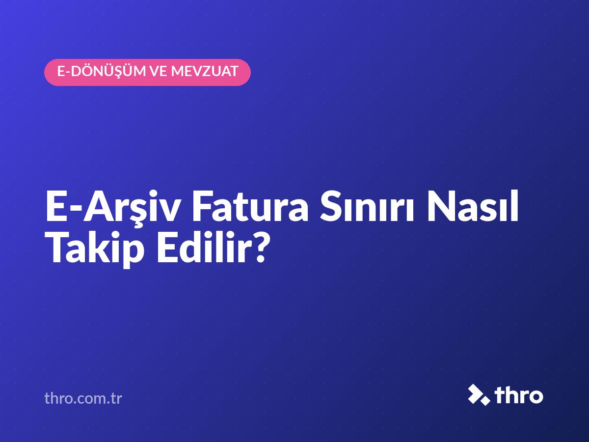 E-Arşiv Fatura Sınırı Nasıl Takip Edilir?