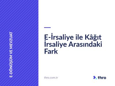 E-İrsaliye ile Kâğıt İrsaliye Arasındaki Fark