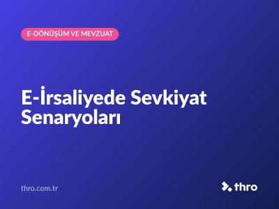E-İrsaliyede Sevkiyat Senaryoları