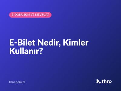 E-Bilet Nedir, Kimler Kullanır?