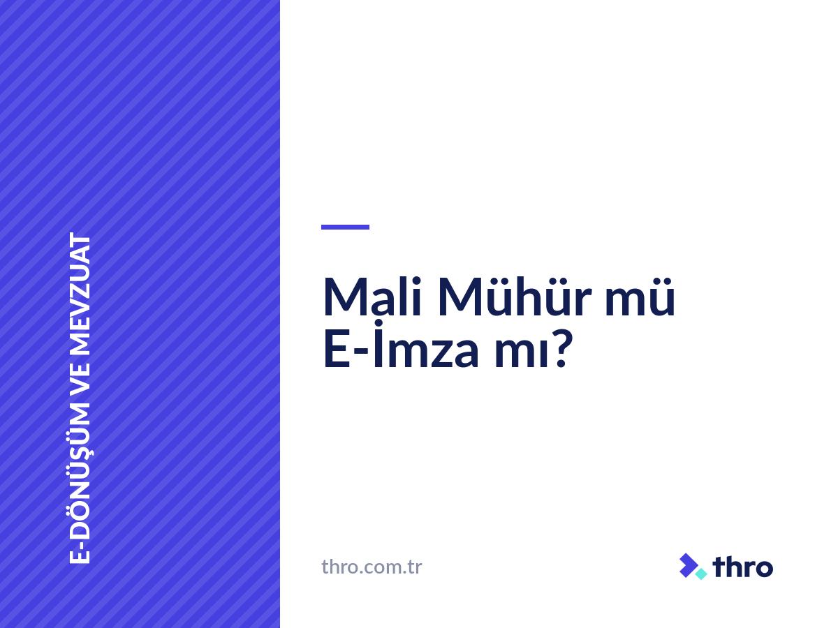 Mali Mühür mü E-İmza mı?