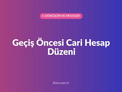 Geçiş Öncesi Cari Hesap Düzeni