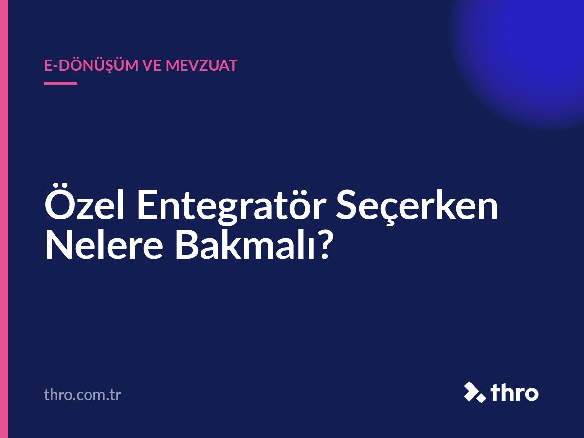 Özel Entegratör Seçerken Nelere Bakmalı?