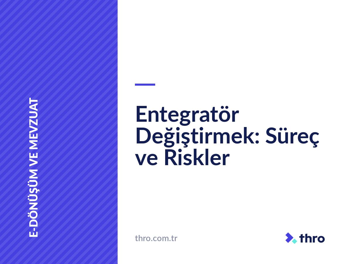 Entegratör Değiştirmek: Süreç ve Riskler