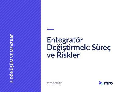 Entegratör Değiştirmek: Süreç ve Riskler