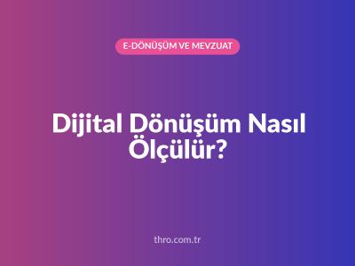 Dijital Dönüşüm Nasıl Ölçülür?