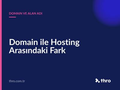 Domain ile Hosting Arasındaki Fark