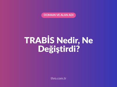TRABİS Nedir, Ne Değiştirdi?
