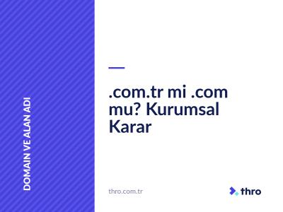 .com.tr mi .com mu? Kurumsal Karar