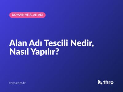 Alan Adı Tescili Nedir, Nasıl Yapılır?