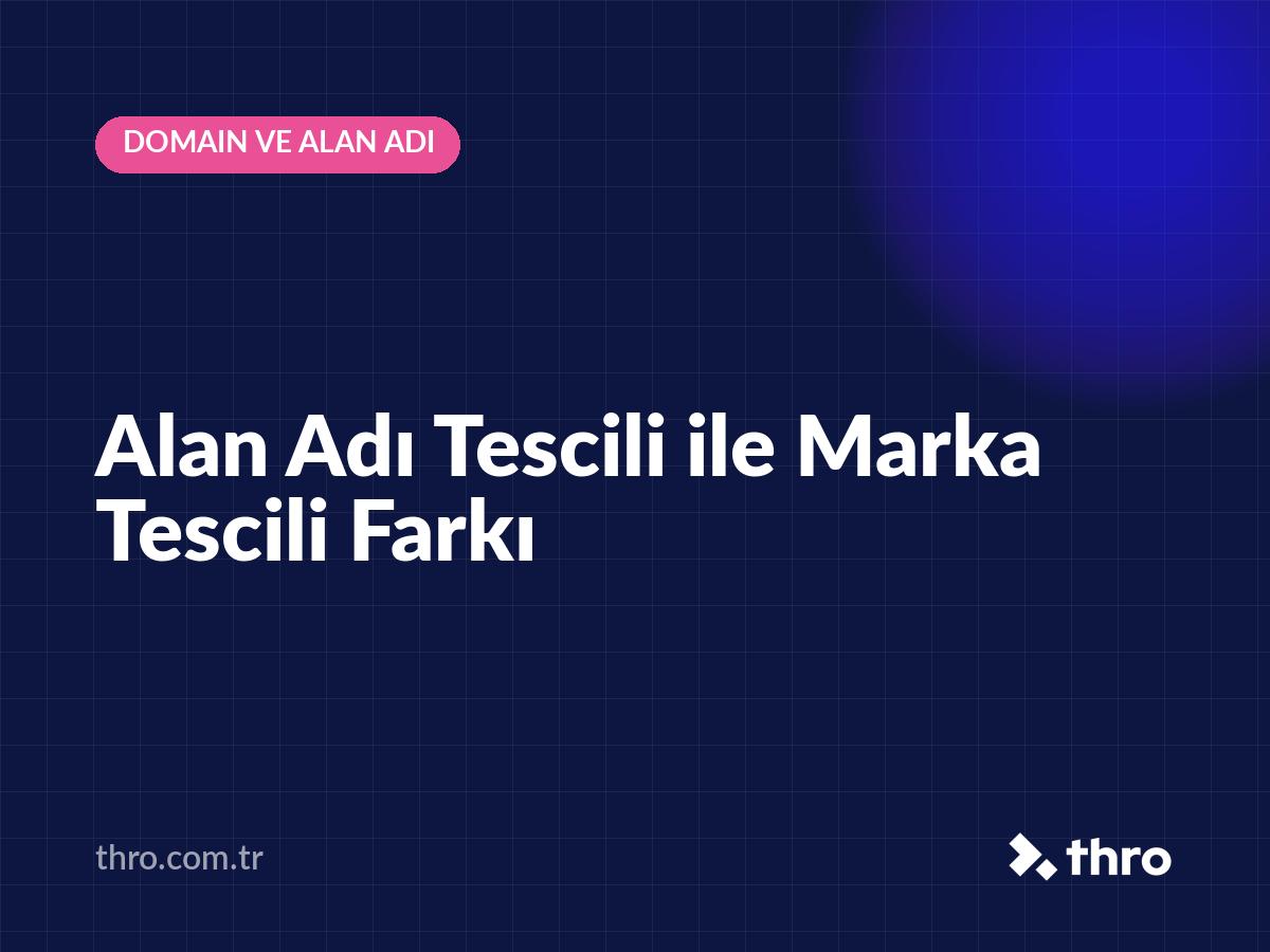 Alan Adı Tescili ile Marka Tescili Farkı