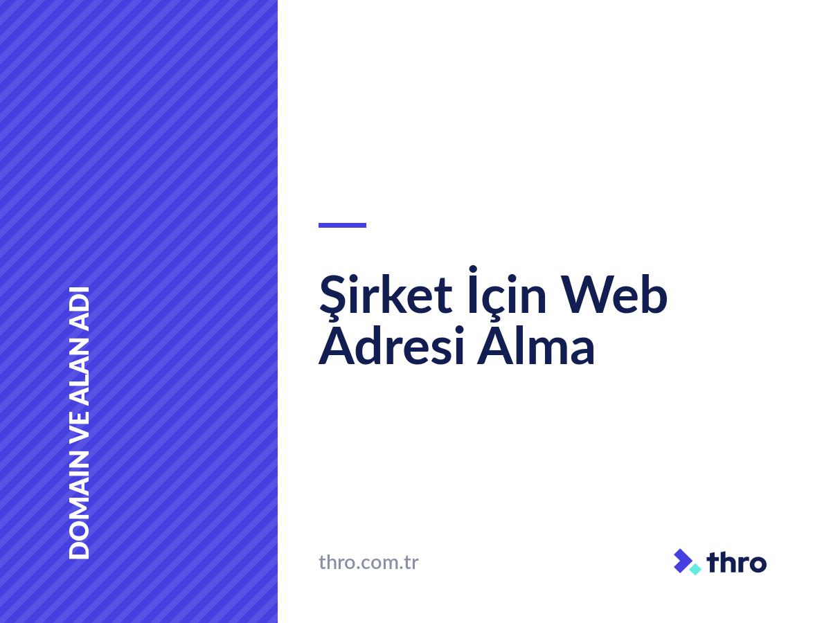 Şirket İçin Web Adresi Alma