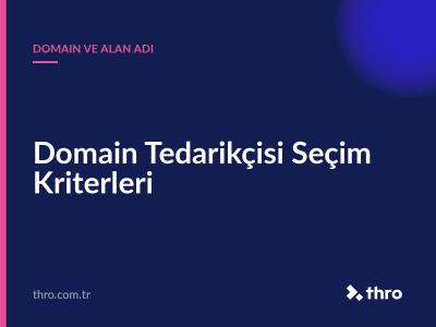 Domain Tedarikçisi Seçim Kriterleri