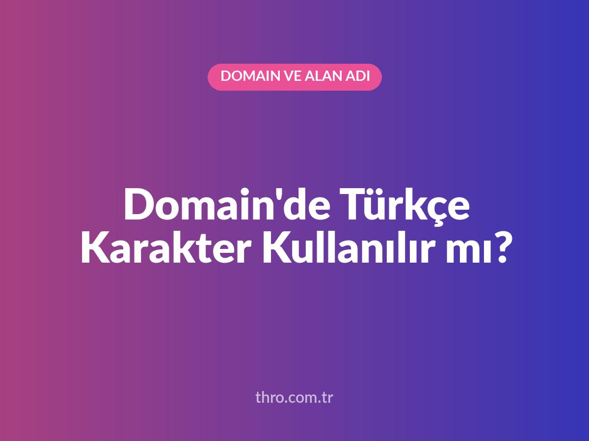 Domain'de Türkçe Karakter Kullanılır mı?