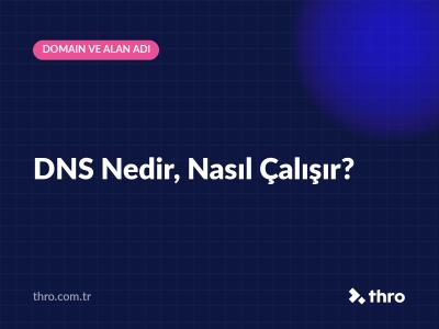 DNS Nedir, Nasıl Çalışır?