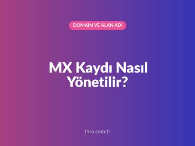 MX Kaydı Nasıl Yönetilir?