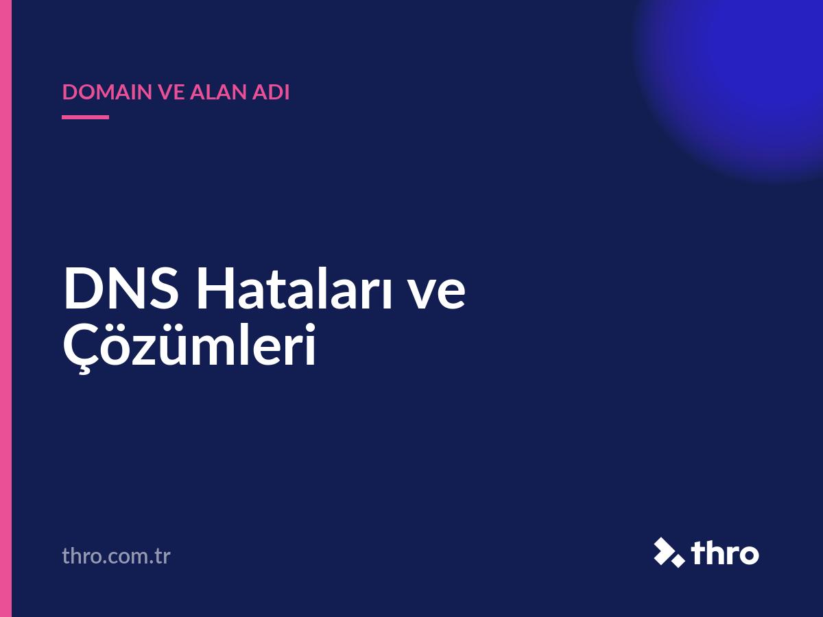 DNS Hataları ve Çözümleri