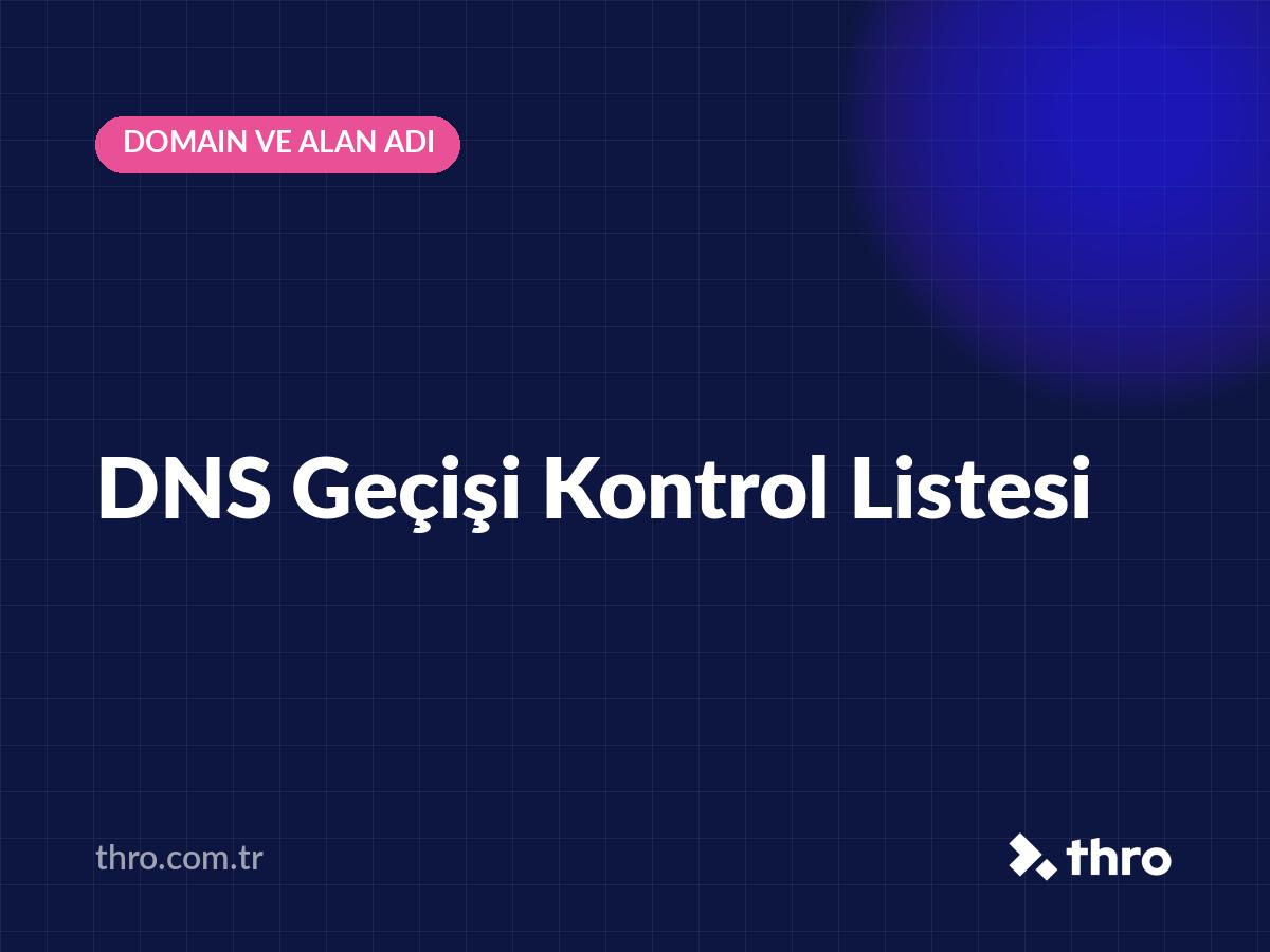 DNS Geçişi Kontrol Listesi