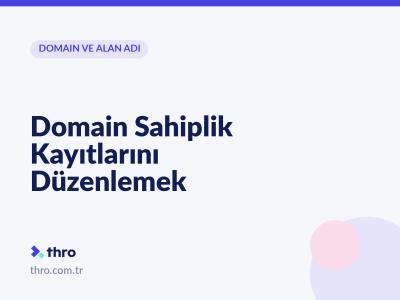 Domain Sahiplik Kayıtlarını Düzenlemek