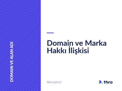 Domain ve Marka Hakkı İlişkisi