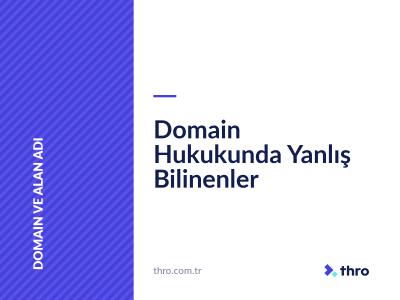 Domain Hukukunda Yanlış Bilinenler