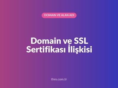 Domain ve SSL Sertifikası İlişkisi