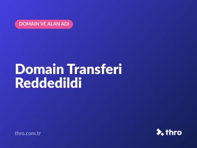 Domain Transferi Reddedildi