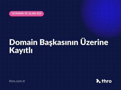 Domain Başkasının Üzerine Kayıtlı