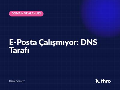 E-Posta Çalışmıyor: DNS Tarafı