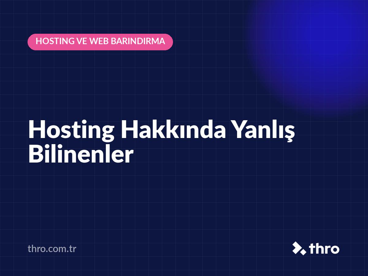 Hosting Hakkında Yanlış Bilinenler