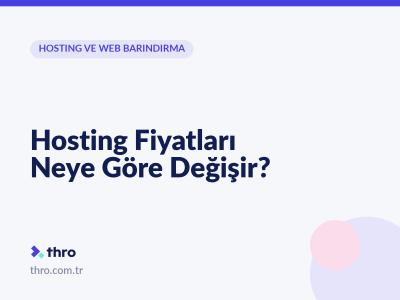 Hosting Fiyatları Neye Göre Değişir?