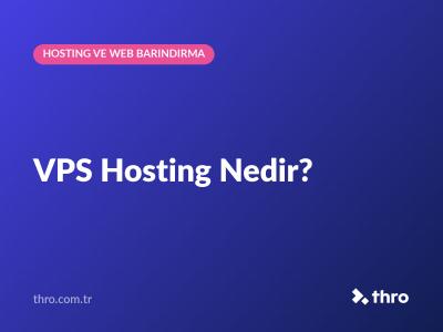 VPS Hosting Nedir?