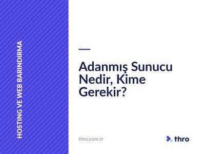 Adanmış Sunucu Nedir, Kime Gerekir?