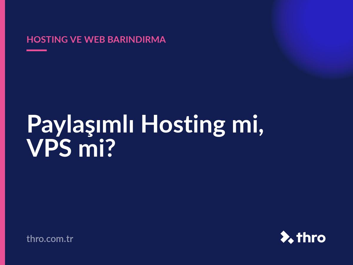 Paylaşımlı Hosting mi, VPS mi?
