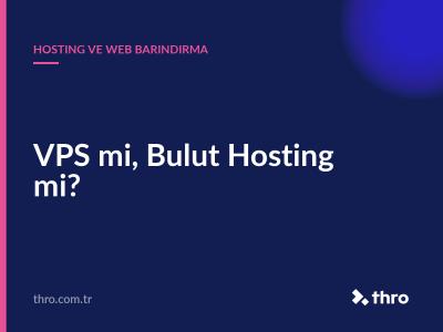 VPS mi, Bulut Hosting mi?