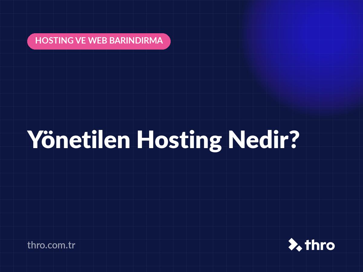 Yönetilen Hosting Nedir?