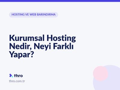 Kurumsal Hosting Nedir, Neyi Farklı Yapar?