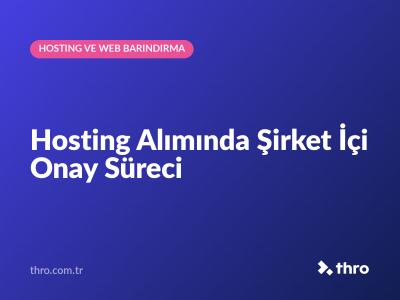 Hosting Alımında Şirket İçi Onay Süreci