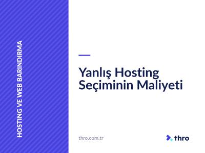 Yanlış Hosting Seçiminin Maliyeti
