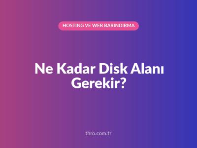 Ne Kadar Disk Alanı Gerekir?