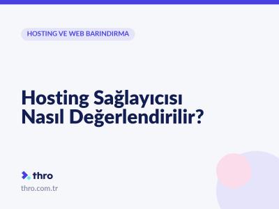 Hosting Sağlayıcısı Nasıl Değerlendirilir?