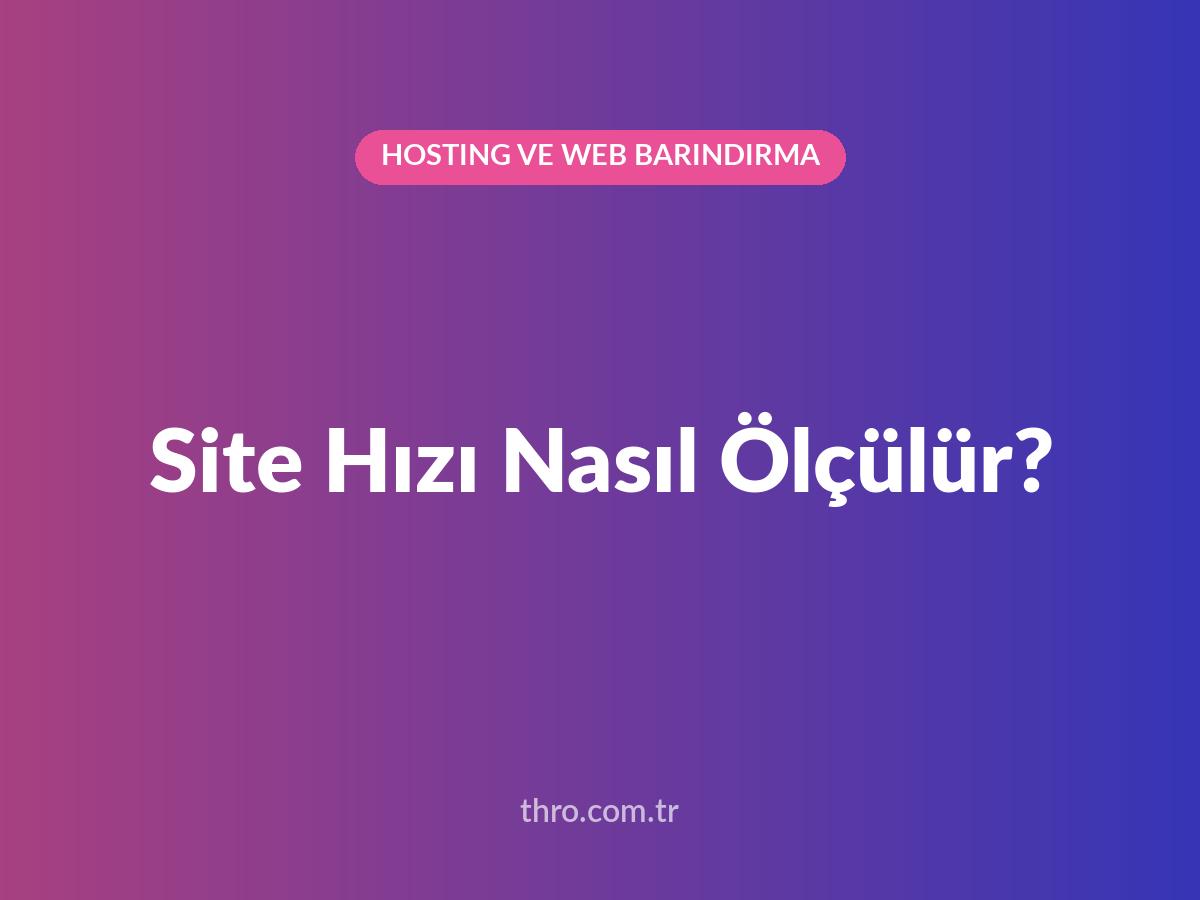 Site Hızı Nasıl Ölçülür?